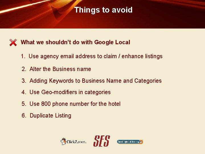 Things to avoid § What we shouldn’t do with Google Local 1. Use agency