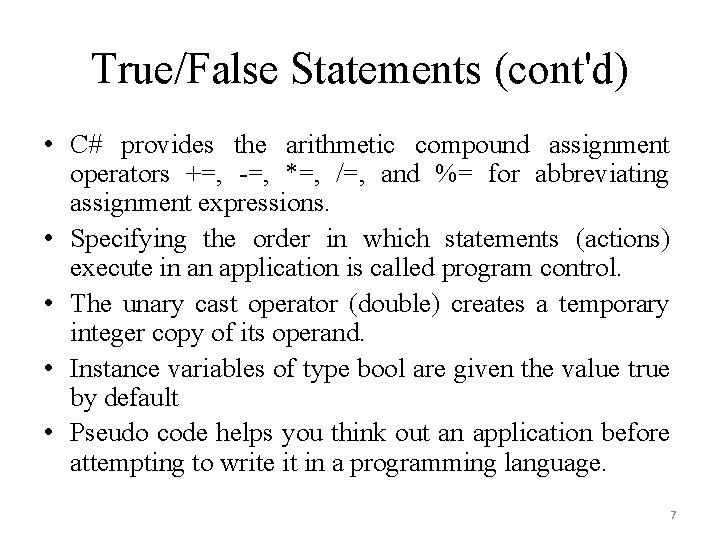 True/False Statements (cont'd) • C# provides the arithmetic compound assignment operators +=, -=, *=,