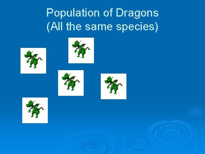 Population of Dragons (All the same species) 