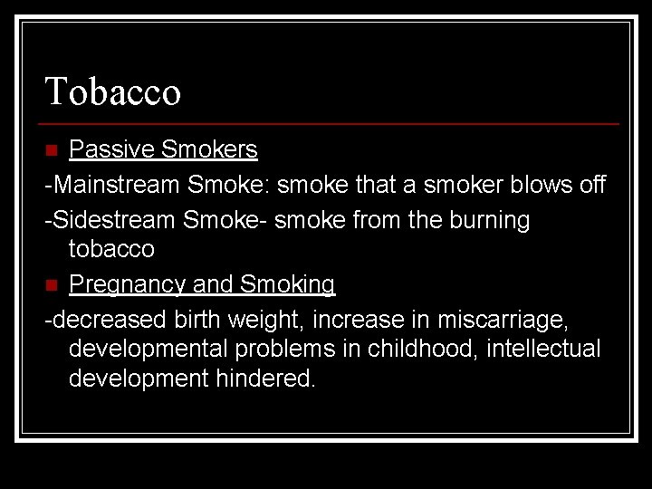 Tobacco Passive Smokers -Mainstream Smoke: smoke that a smoker blows off -Sidestream Smoke- smoke