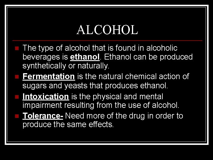 ALCOHOL n n The type of alcohol that is found in alcoholic beverages is