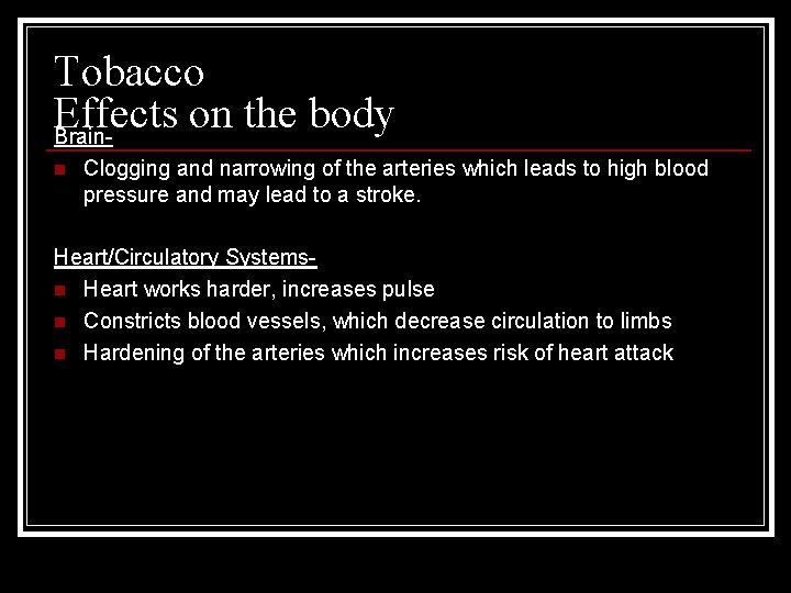 Tobacco Effects on the body Brainn Clogging and narrowing of the arteries which leads
