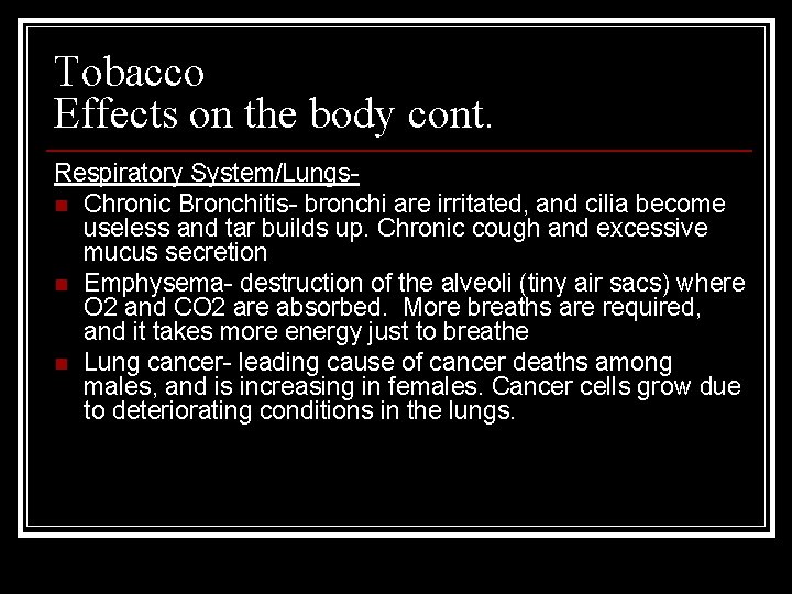 Tobacco Effects on the body cont. Respiratory System/Lungsn Chronic Bronchitis- bronchi are irritated, and