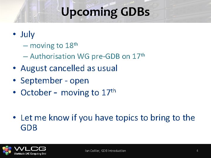 Upcoming GDBs • July – moving to 18 th – Authorisation WG pre-GDB on