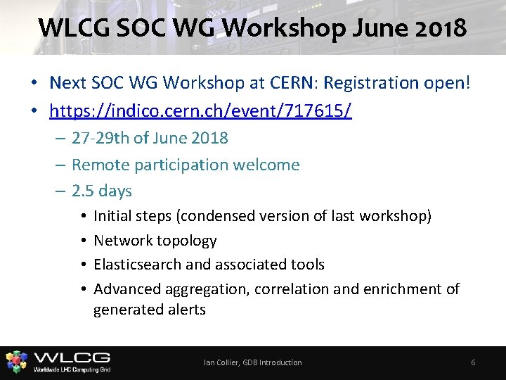 WLCG SOC WG Workshop June 2018 • Next SOC WG Workshop at CERN: Registration