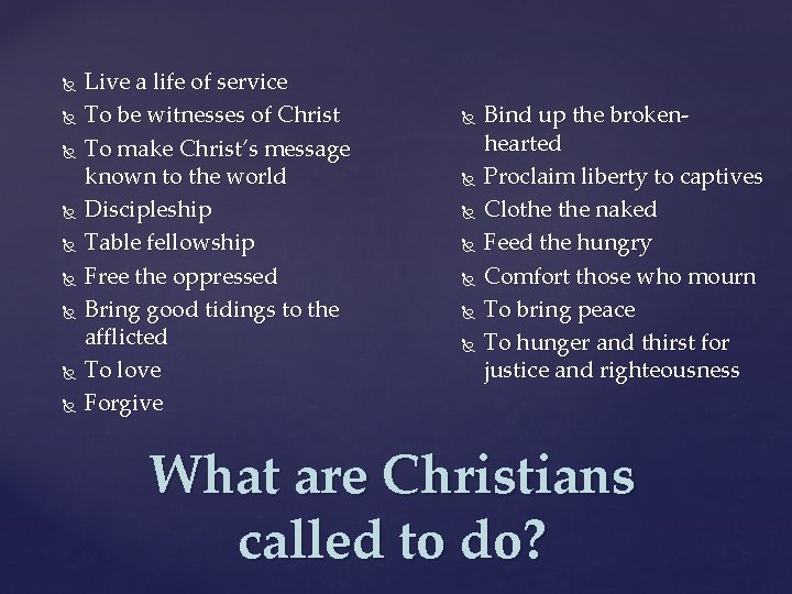  Live a life of service To be witnesses of Christ To make Christ’s