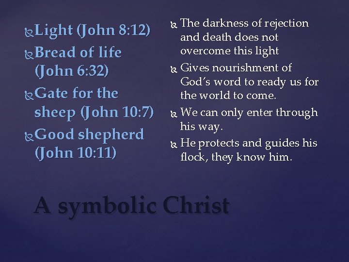 Light (John 8: 12) Bread of life (John 6: 32) Gate for the sheep