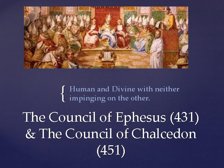 { Human and Divine with neither impinging on the other. The Council of Ephesus