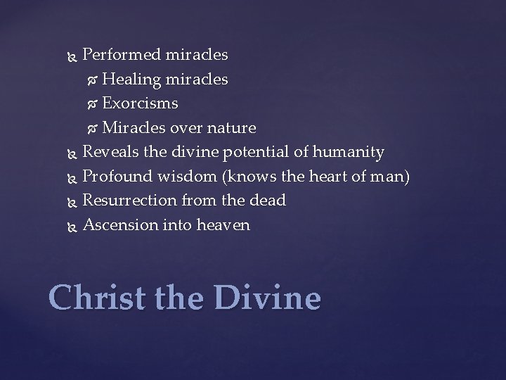 Performed miracles Healing miracles Exorcisms Miracles over nature Reveals the divine potential of humanity