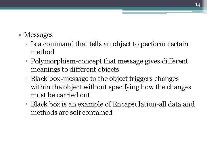 14 • Messages ▫ Is a command that tells an object to perform certain