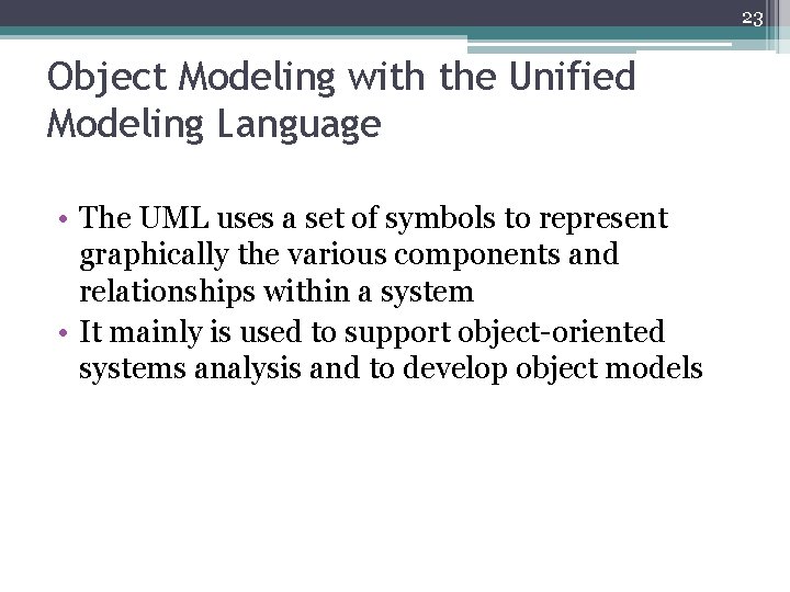 23 Object Modeling with the Unified Modeling Language • The UML uses a set