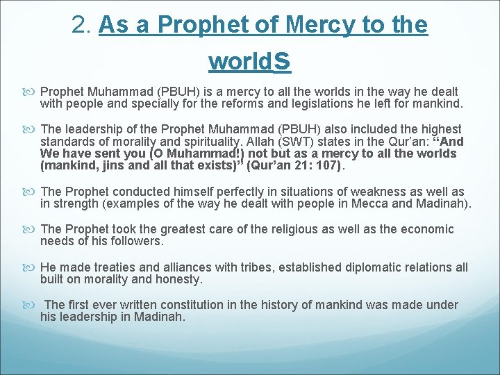 2. As a Prophet of Mercy to the worlds Prophet Muhammad (PBUH) is a