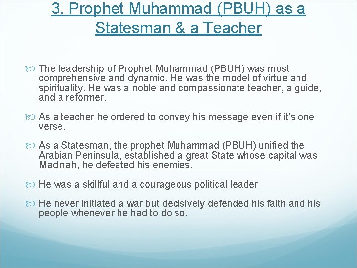 3. Prophet Muhammad (PBUH) as a Statesman & a Teacher The leadership of Prophet