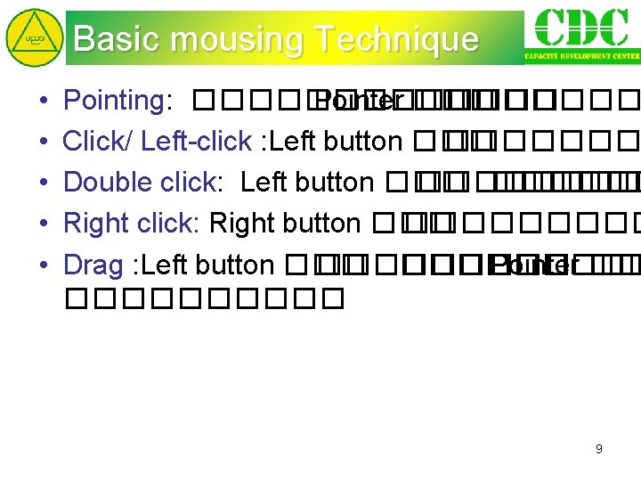 Basic mousing Technique • • • Pointing: ������� Pointer ������� Click/ Left-click : Left