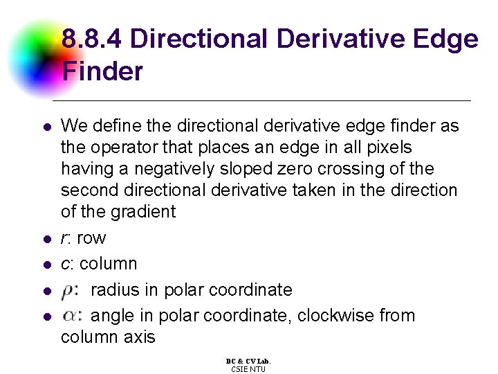 8. 8. 4 Directional Derivative Edge Finder l l l We define the directional