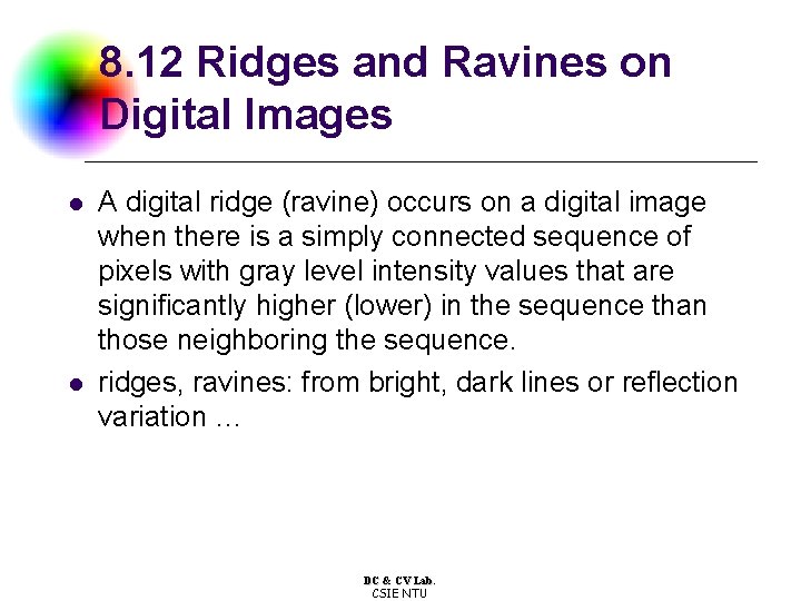 8. 12 Ridges and Ravines on Digital Images l l A digital ridge (ravine)