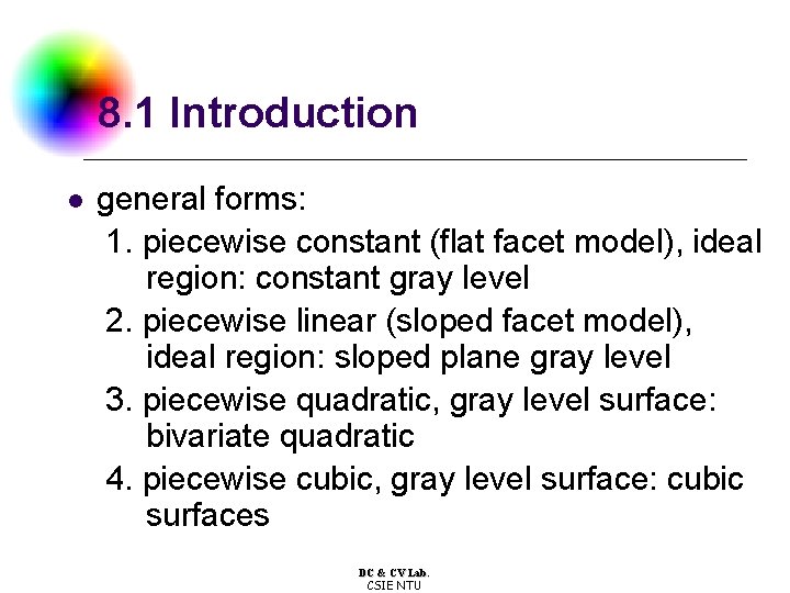 8. 1 Introduction l general forms: 1. piecewise constant (flat facet model), ideal region:
