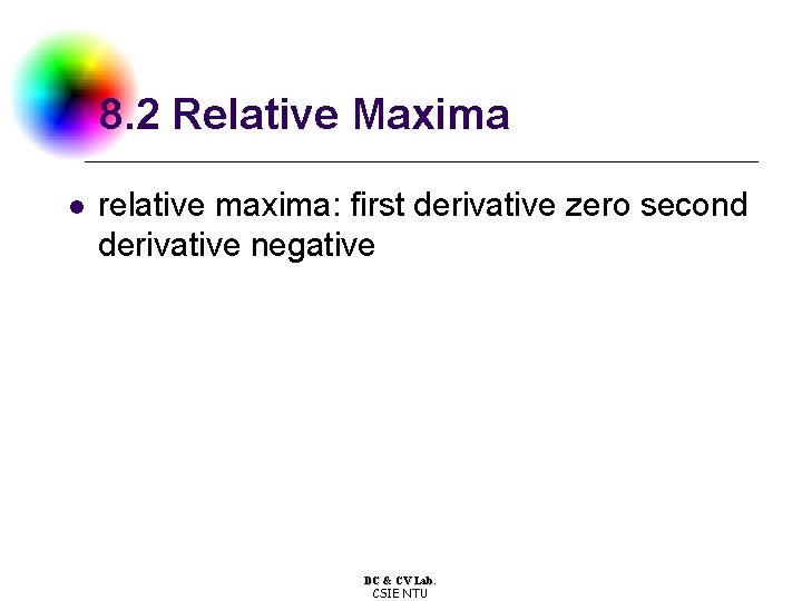 8. 2 Relative Maxima l relative maxima: first derivative zero second derivative negative DC