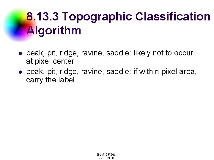 8. 13. 3 Topographic Classification Algorithm l l peak, pit, ridge, ravine, saddle: likely