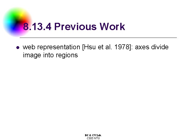 8. 13. 4 Previous Work l web representation [Hsu et al. 1978]: axes divide