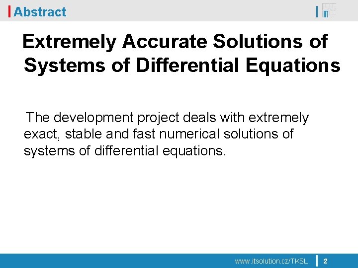 Abstract Extremely Accurate Solutions of Systems of Differential Equations The development project deals with