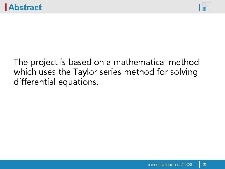 Abstract The project is based on a mathematical method which uses the Taylor series