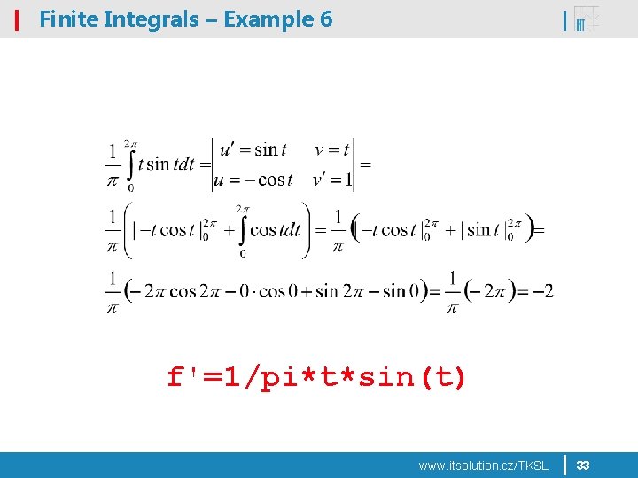 Finite Integrals – Example 6 f'=1/pi*t*sin(t) www. itsolution. cz/TKSL 33 