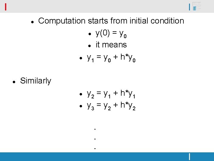  Computation starts from initial condition y(0) = y 0 it means y =