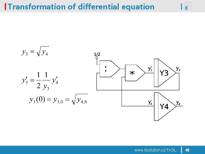 Transformation of differential equation www. itsolution. cz/TKSL 49 