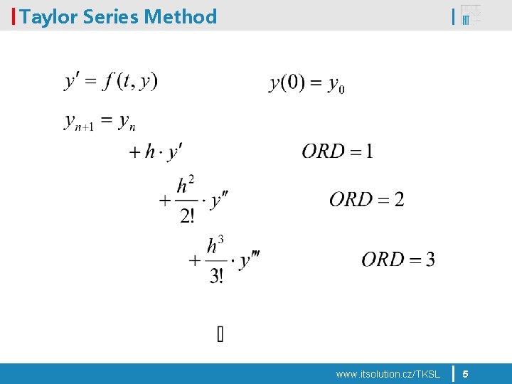 Taylor Series Method www. itsolution. cz/TKSL 5 