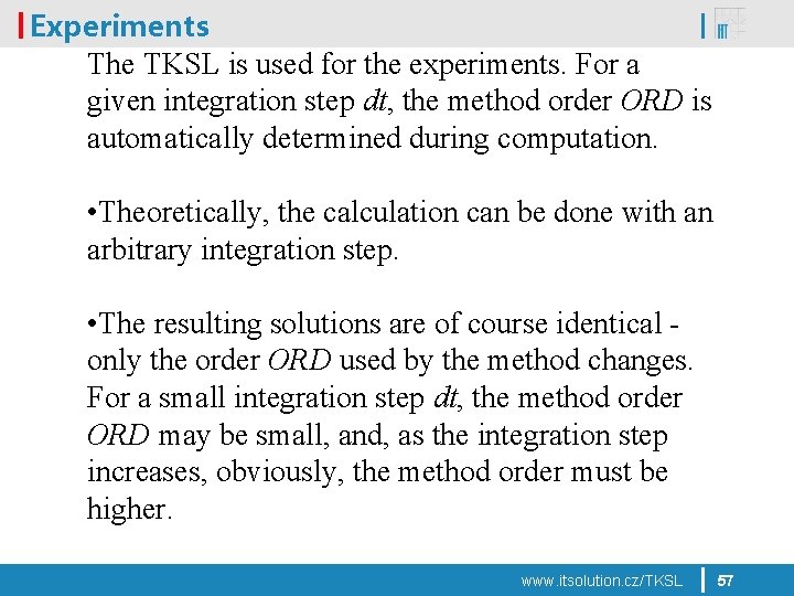 Experiments The TKSL is used for the experiments. For a given integration step dt,