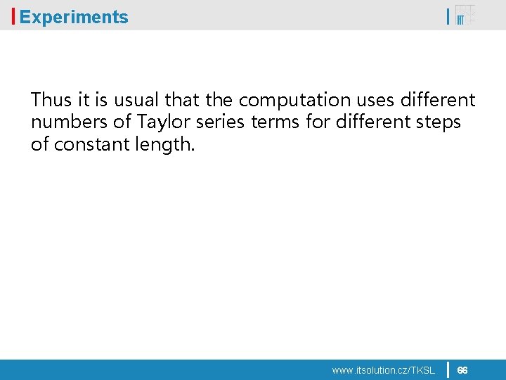 Experiments Thus it is usual that the computation uses different numbers of Taylor series