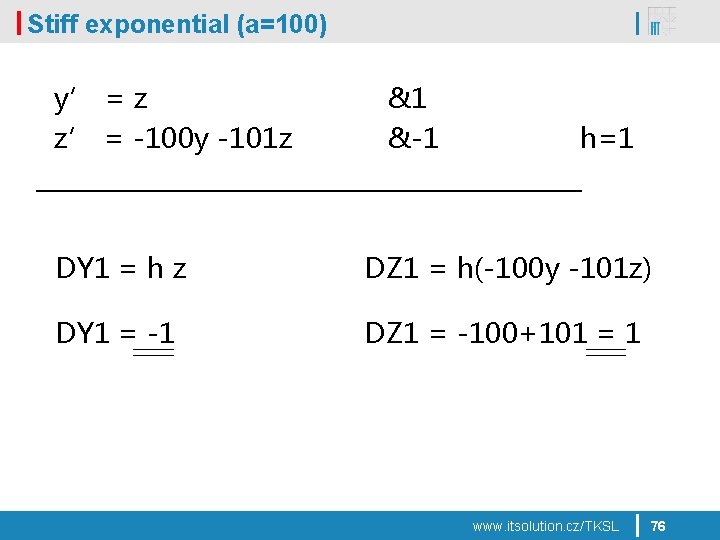 Stiff exponential (a=100) y’ = z z’ = -100 y -101 z &1 &-1