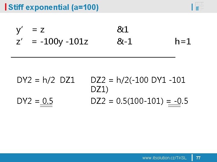 Stiff exponential (a=100) y’ = z z’ = -100 y -101 z DY 2