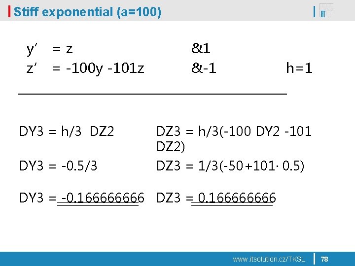 Stiff exponential (a=100) y’ = z z’ = -100 y -101 z DY 3