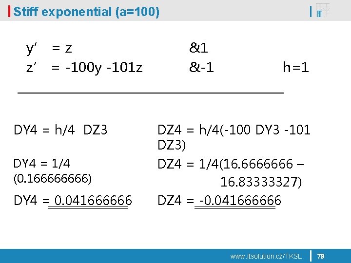 Stiff exponential (a=100) y’ = z z’ = -100 y -101 z DY 4