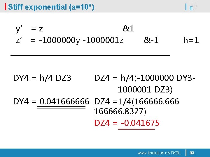 Stiff exponential (a=106) y’ = z &1 z’ = -1000000 y -1000001 z &-1