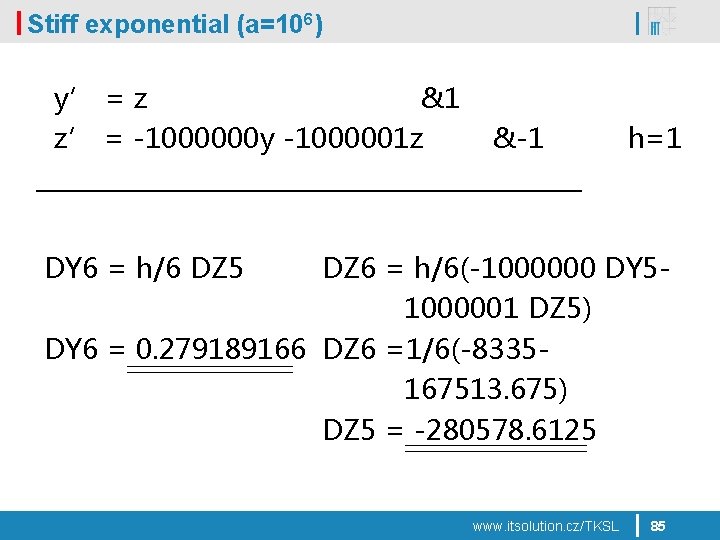 Stiff exponential (a=106) y’ = z &1 z’ = -1000000 y -1000001 z &-1