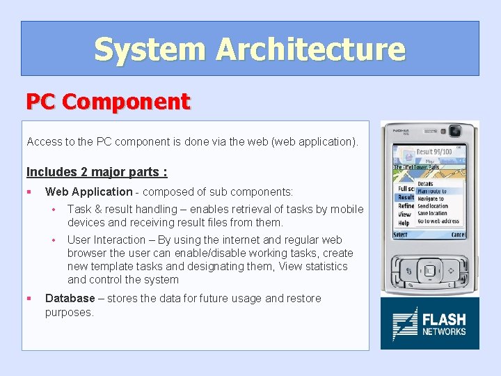 System Architecture PC Component Access to the PC component is done via the web