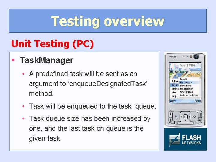 Testing overview Unit Testing (PC) § Task. Manager • A predefined task will be