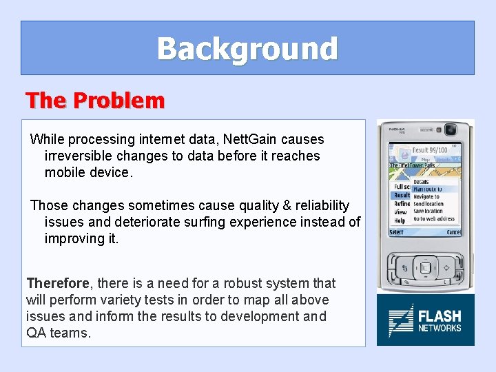Background The Problem While processing internet data, Nett. Gain causes irreversible changes to data
