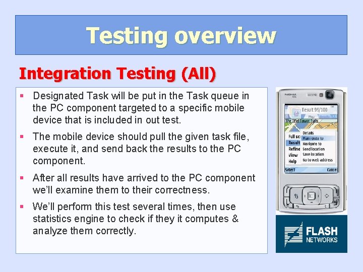 Testing overview Integration Testing (All) § Designated Task will be put in the Task