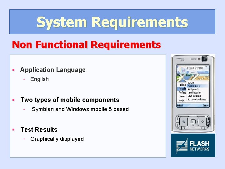 System Requirements Non Functional Requirements § Application Language • English § Two types of