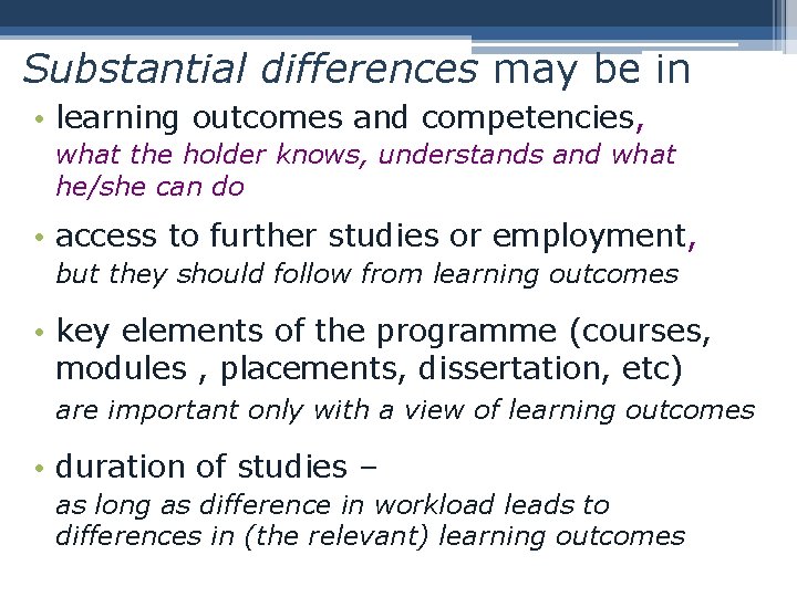 Substantial differences may be in • learning outcomes and competencies, what the holder knows,