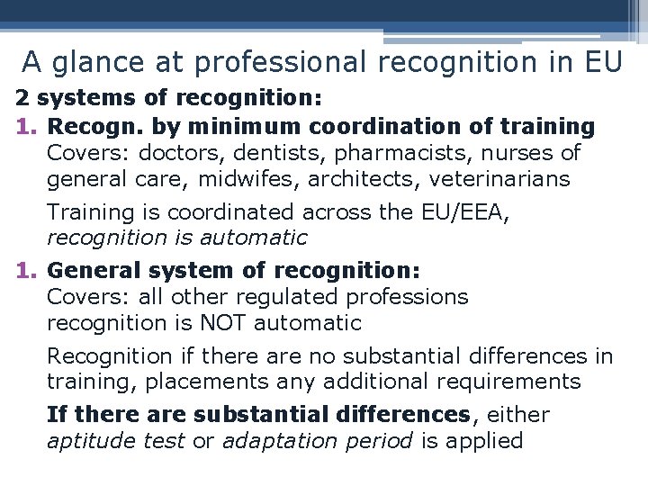 A glance at professional recognition in EU 2 systems of recognition: 1. Recogn. by