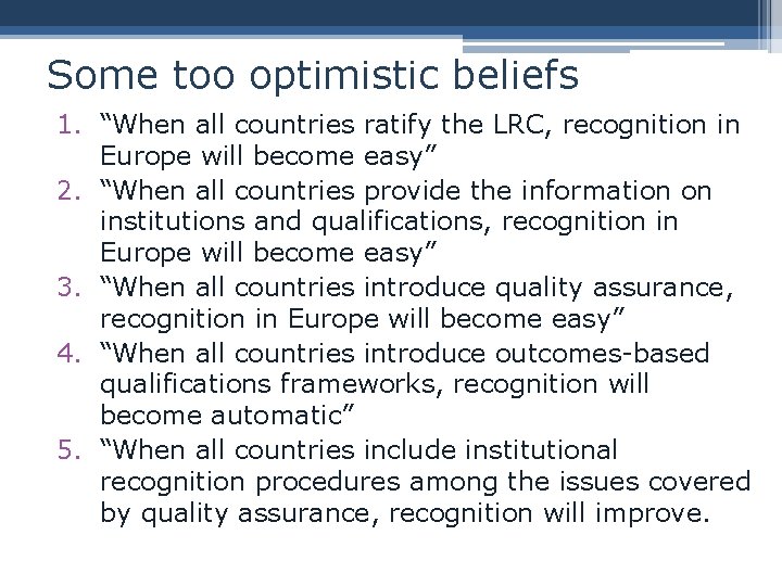 Some too optimistic beliefs 1. “When all countries ratify the LRC, recognition in Europe