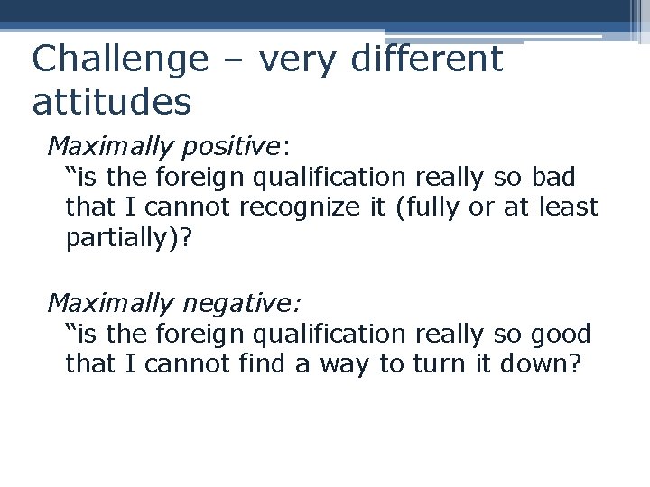 Challenge – very different attitudes Maximally positive: “is the foreign qualification really so bad