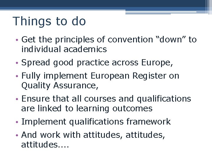 Things to do • Get the principles of convention “down” to individual academics •