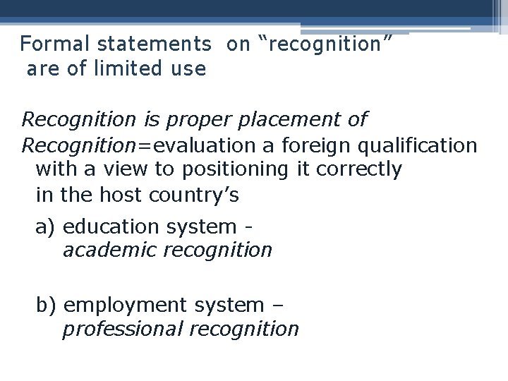 Formal statements on “recognition” are of limited use Recognition is proper placement of Recognition=evaluation