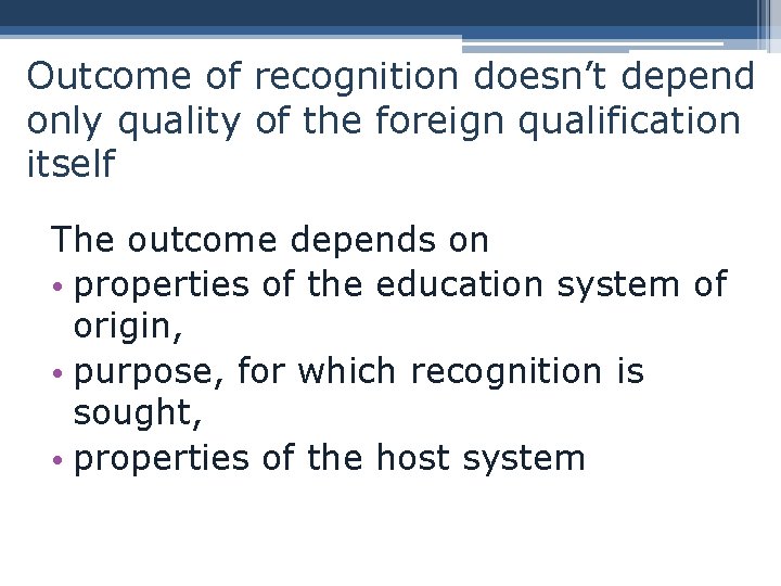 Outcome of recognition doesn’t depend only quality of the foreign qualification itself The outcome